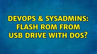 DevOps & SysAdmins: Flash ROM from USB drive with DOS?