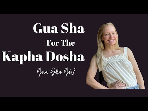 Gua Sha for the Kapha Dosha