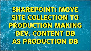 Sharepoint: Move site collection to production making dev. Content DB as Production DB