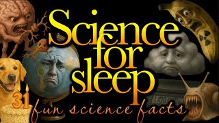 Science For Sleep💤'Fun Science Facts'💤Bedtime Story For Grown Ups💤 Documentary Sleep Story
