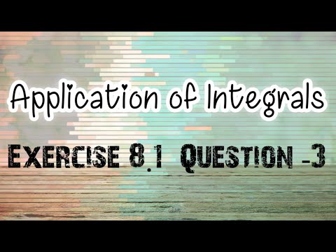 Exercise-8.1 Q-3,|Application of Integrals | Maths Class 12|