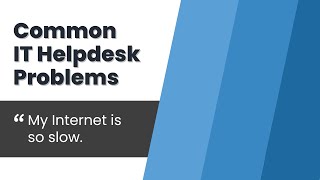 Common IT Helpdesk Issues | How to Solve Them Slow Internet Connection Issues