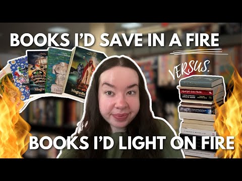 books I'd save in a fire VS. books I'd let burn