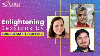 Enlightening Sessions by Subject Matter Experts | Moonshot Jr
