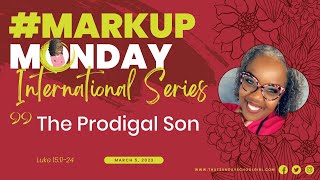 #MarkUpMonday on a Tuesday – 📚🗣📖 – The Prodigal Son – March 5, 2023