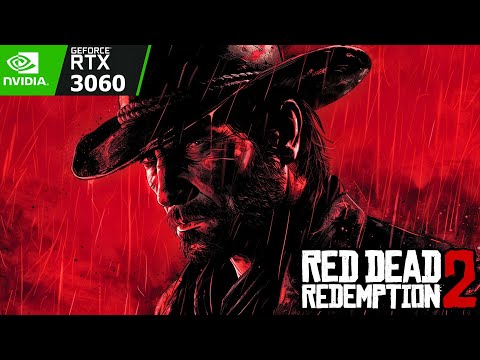 Red Dead Redemption 2 Tested On The Nvidia GeForce RTX 3060 12GB