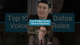 Top 10 Willem Dafoe Voice Acting Roles