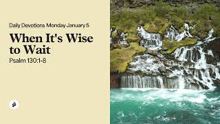 When It’s Wise to Wait – Daily Devotional