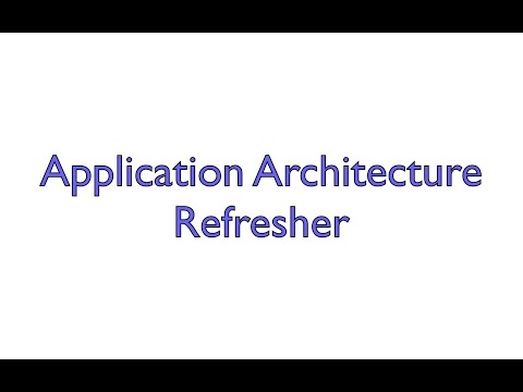 Application Architecture Refresher