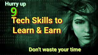 9 Tech Skills to Learn & Earn More || Learn Tech Skills || Encourage People