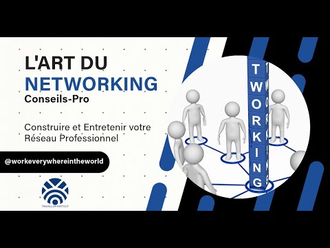 L'Art du Networking. Construire et Entretenir votre Réseau Professionnel.