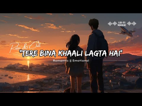 Tere Bina Khaali Lagta Hai || Soft || Romantic || Emotional.