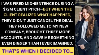 HR Fired Me While I Was Presenting a $72M Pitch — So the Client Pulled the Entire Deal...