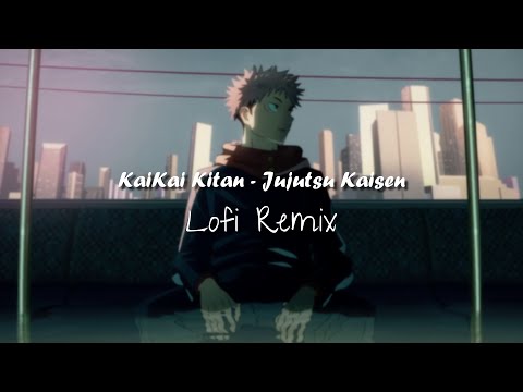 Jujutsu Kaisen OP  - Kaikai Kitan「Lofi Remix」