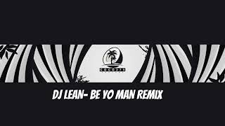 Dj LeAN- Be Yo MaN ReMiX