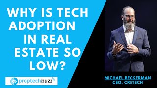 Why is tech adoption in real estate so low? - Michael Beckerman, CEO, CRETECH
