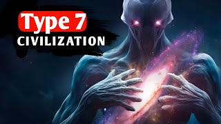 Why Type-7 Civilizations Are a Threat to Humanity | Should we Fear?
