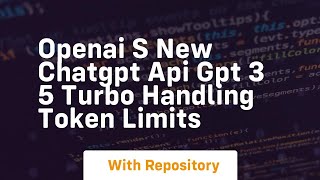 openai s new chatgpt api gpt 3 5 turbo handling token limits