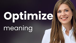 Optimize — what is OPTIMIZE meaning