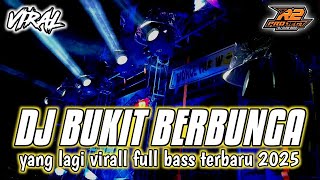 DJ BUKIT BERBUNGA || YANG LAGI VIRALL FULL BASS TERBARU || by r2 project official remix