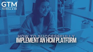 How To Successfully Implement An HCM Platform: A Step by Step Guide