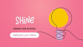 Shine I Official Lyric Video I Songs For School