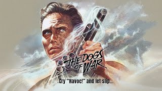 The Dogs Of War - Cry "Havoc!" and let slip...