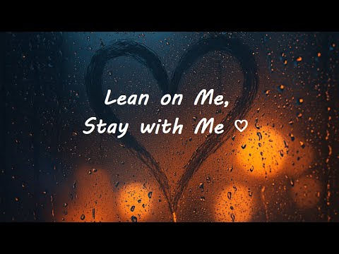Lean on Me, Stay with Me - Song about Emotional Well-being