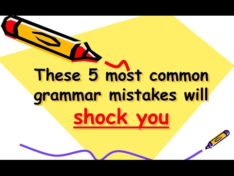 These 5 most common grammar mistakes will shock you