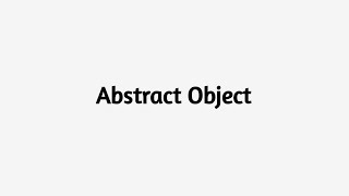 Abstract Objects | How to understand the Abstract Objects?