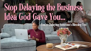 START THE BUSINESS GOD TOLD YOU TO BUILD (Someone Is Waiting On Your 'YES')