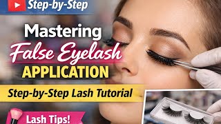 Perfect False Lashes Tutorial | Easy Lash Application Guide