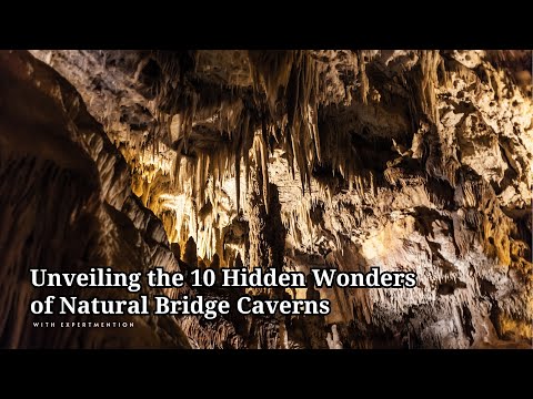 Unveiling the 10 Hidden Wonders of Natural Bridge Caverns