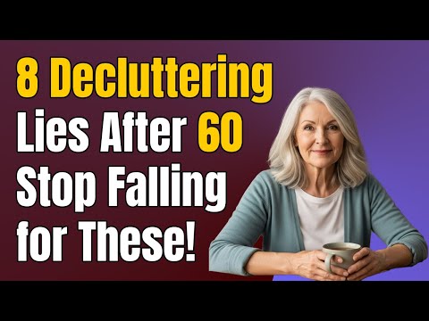 Stop Believing These 8 Decluttering Lies After 60 – Transform Your Home Today