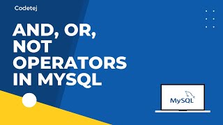 AND, OR, NOT Operators in MySQL | MySQL Tutorial