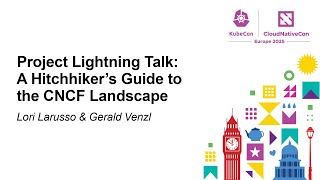 Project Lightning Talk: A Hitchhiker's Guide to the CNCF Landscape - Lori Larusso & Gerald Venzl