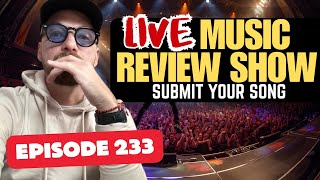 Music Review Show | Live Music Review  | Submit Your Song (Episode 233)