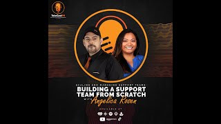 Series Scaling and Managing Support Teams Ep4 Building a support team from scratch w/ Angelica Rosen