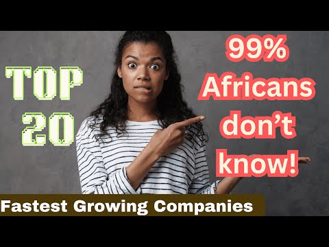 Top 20 Fastest Growing Companies in Africa: Witness the Remarkable Growth and Innovation in 2024