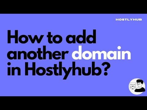 How to add another domain in Hostlyhub? | Step-by-Step Guide