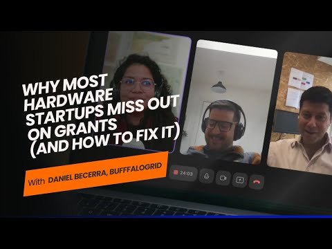 Why Most Hardware Startups Miss Out on Grants (and How to Fix It), With Daniel Becerra (BuffaloGrid)