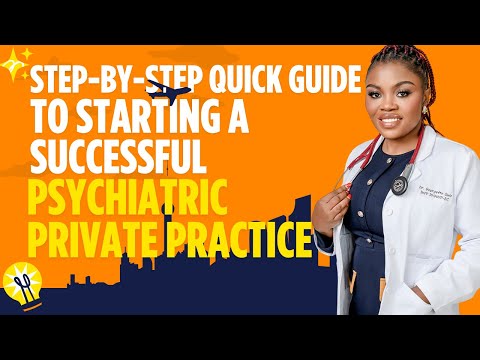Step-by-Step Quick Guide to Starting a Successful Psychiatric Private Practice