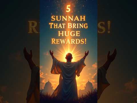 5 Sunnah Acts That Bring Huge Rewards – Are You Doing Them? #IslamicReminder