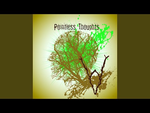 Pointless Thoughts
