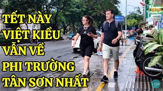 Tết Này và Nhiều Tết Nữa VIỆT KIỀU VẪN BAY VỀ PHI TRƯỜNG TÂN SƠN NHẤT KHỦNG KHIẾP QUÁ SIÊU BÃO