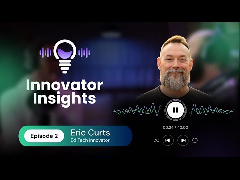 Eric Curts: Transforming Education Through Technology | Episode 2
