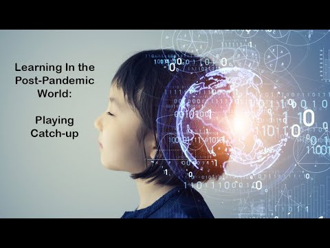 Learning In the Post-Pandemic World: Playing Catch-up