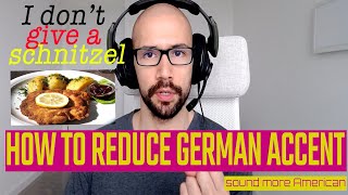 How to reduce accent for American English (how to get a German accent)