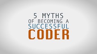 5 Myths of Becoming a Successful Coder