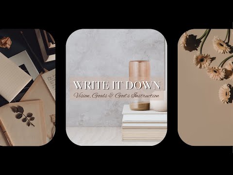 Pt. 3 Write It Down Visions, Goals & God's Instructions